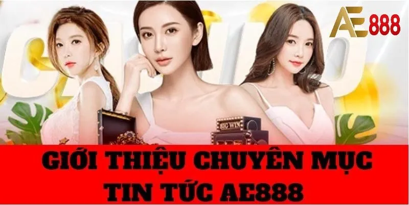 Tin tức ae888 siêu hot